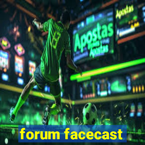 forum facecast